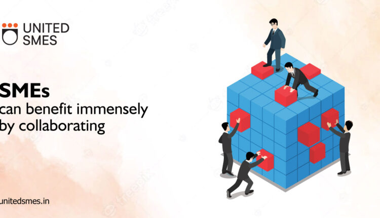 SMEs can Benefit Immensely by Collaborating