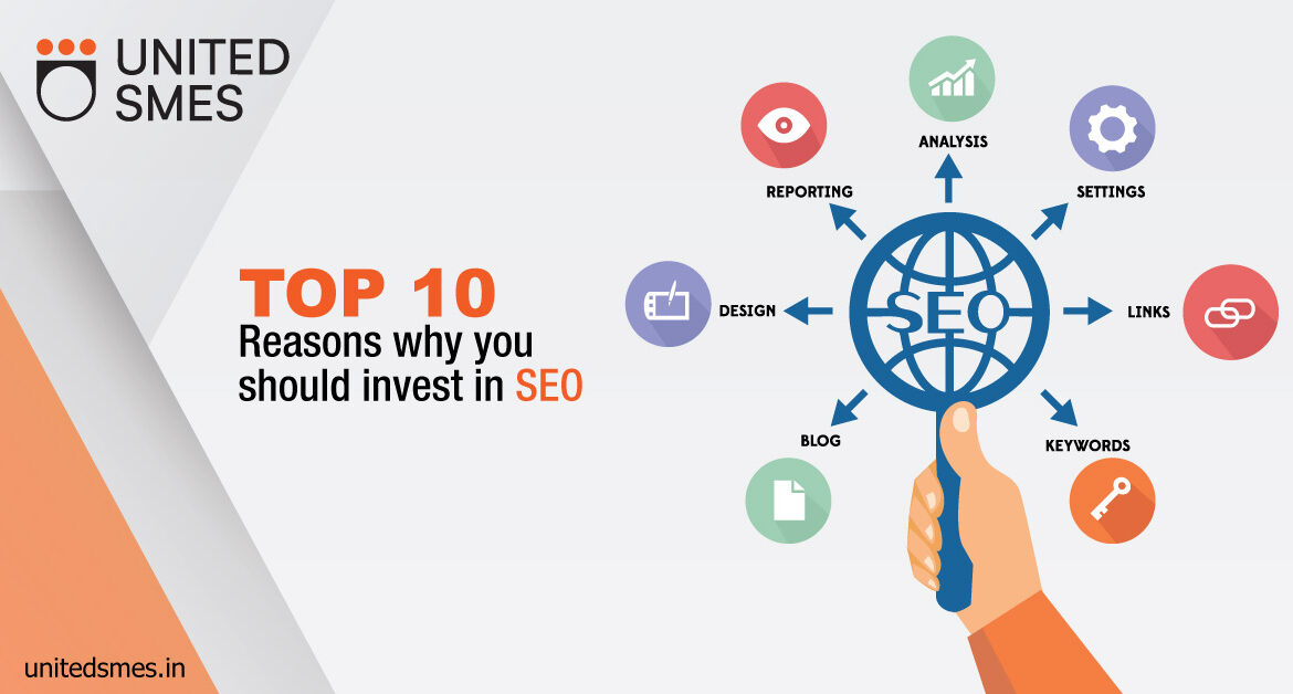 Top 10 reasons why you should invest in SEO