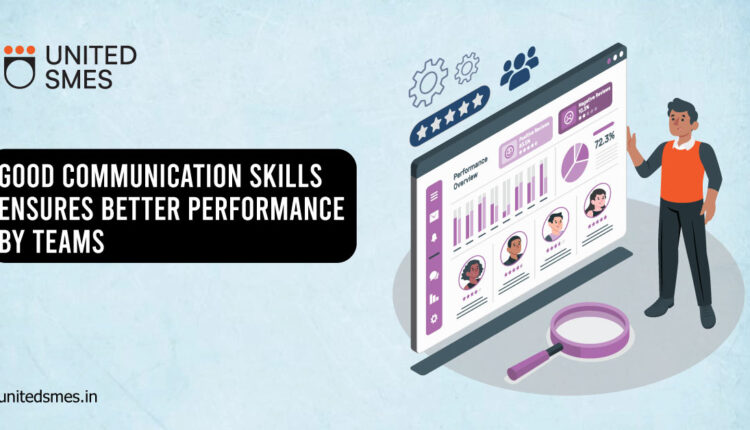 Good Communication Skills Ensures Better Performance by Teams