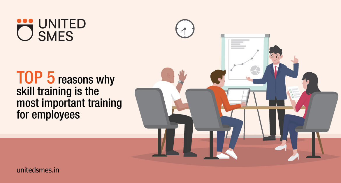 Top 5 reasons why skill training is the most important training for employees