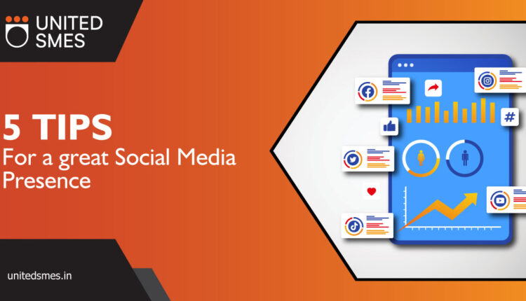 5 Tips for a great Social Media Presence